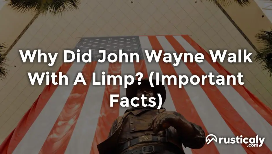 why did john wayne walk with a limp