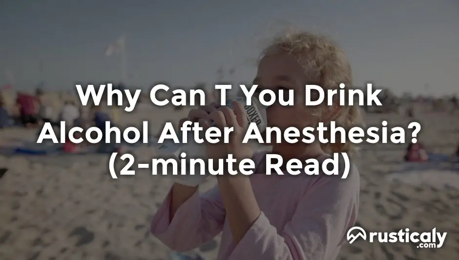 why can t you drink alcohol after anesthesia