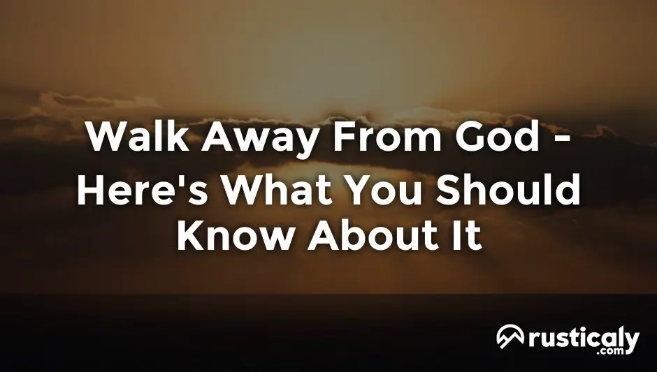 walk away from god