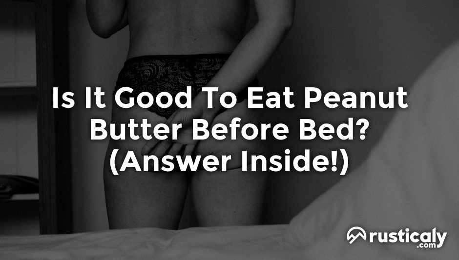 is it good to eat peanut butter before bed