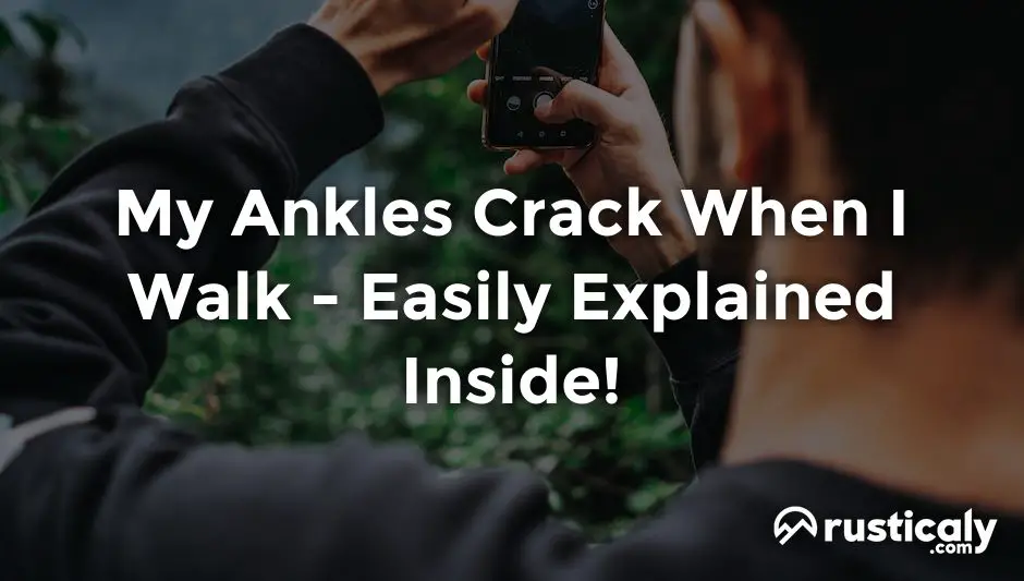my ankles crack when i walk