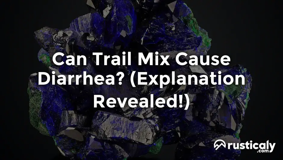 can trail mix cause diarrhea