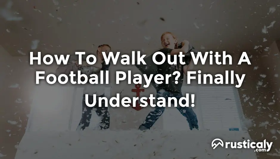 how to walk out with a football player