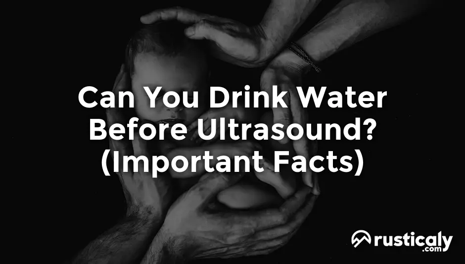 can you drink water before ultrasound