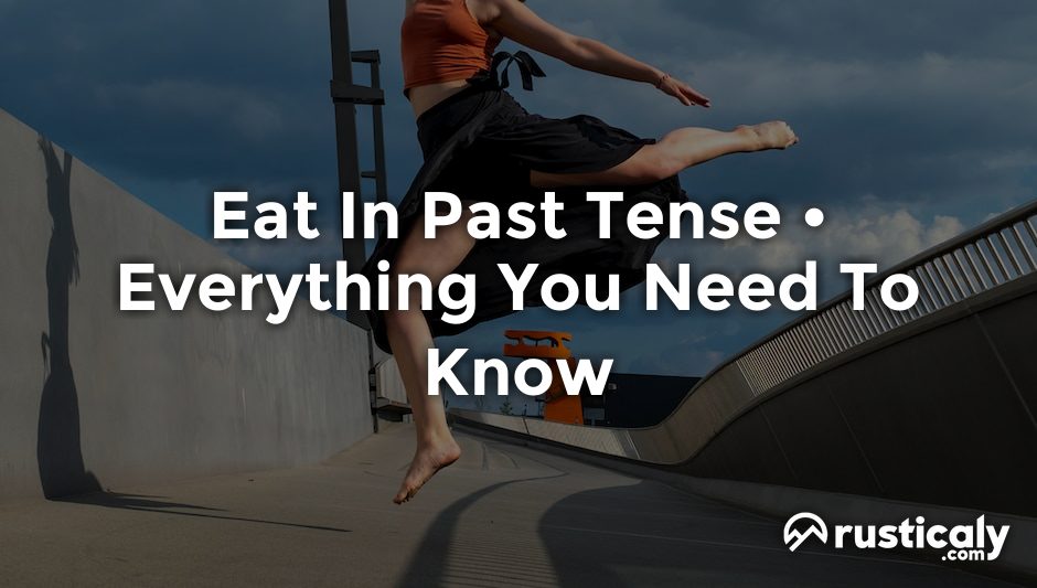eat in past tense