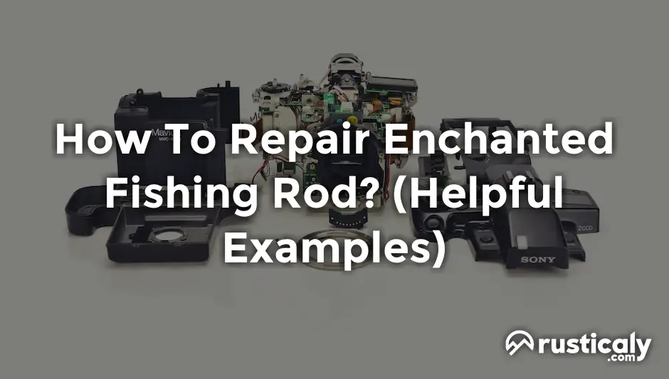 how to repair enchanted fishing rod
