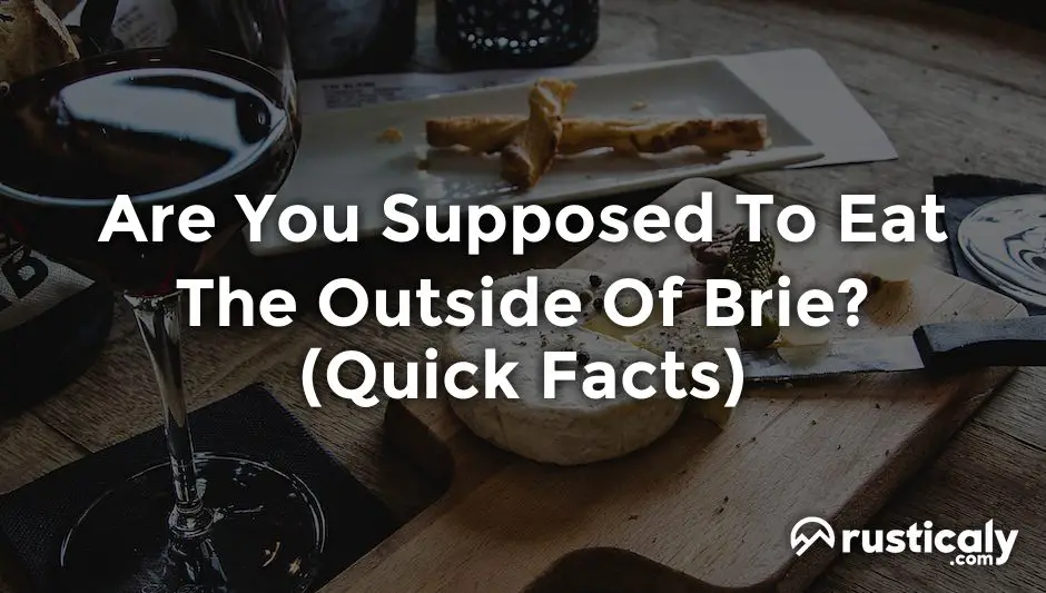 are you supposed to eat the outside of brie