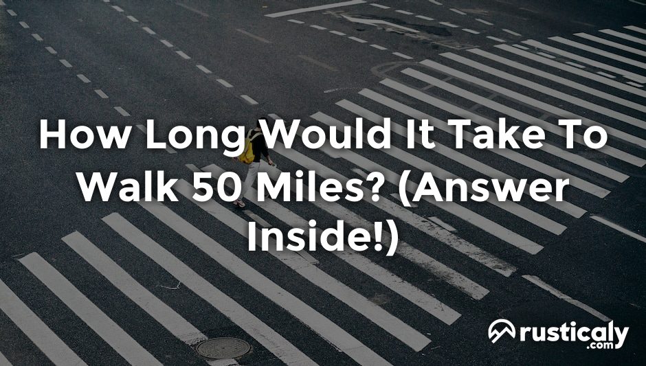 how long would it take to walk 50 miles