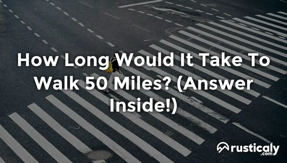 how long would it take to walk 50 miles