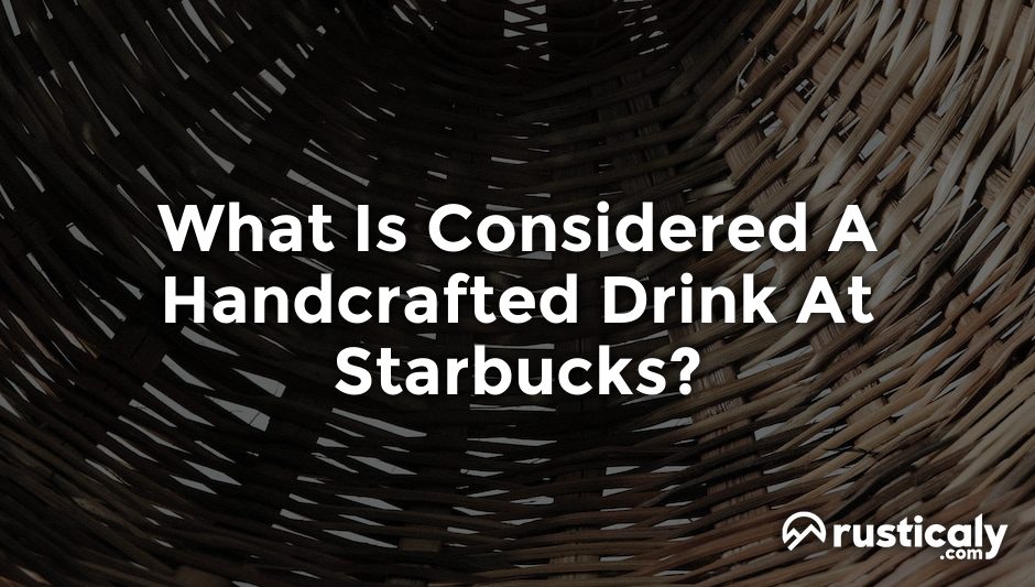 what is considered a handcrafted drink at starbucks