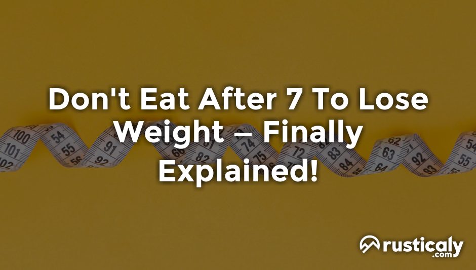 don't eat after 7 to lose weight