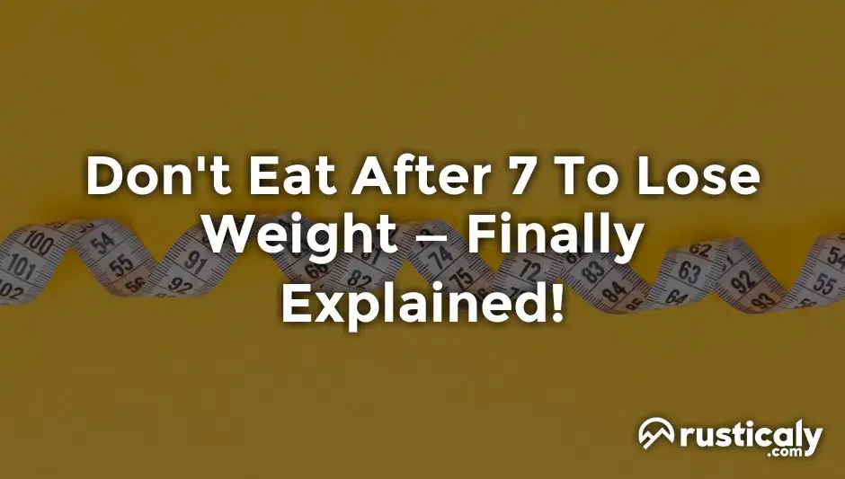 don't eat after 7 to lose weight