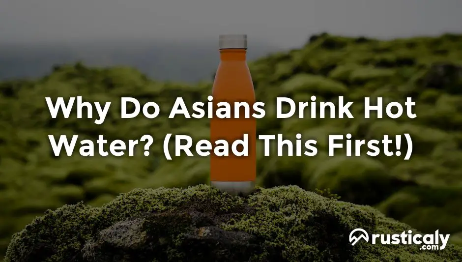 why do asians drink hot water