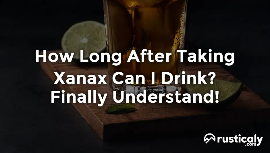 how long after taking xanax can i drink