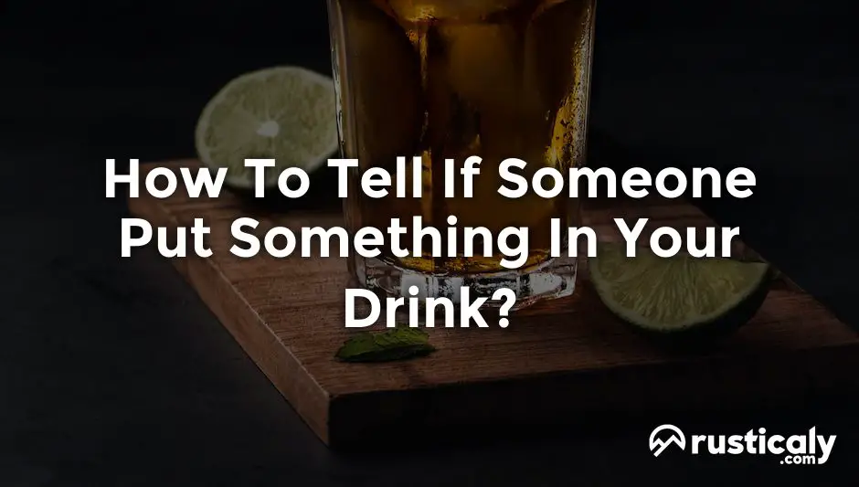 how to tell if someone put something in your drink