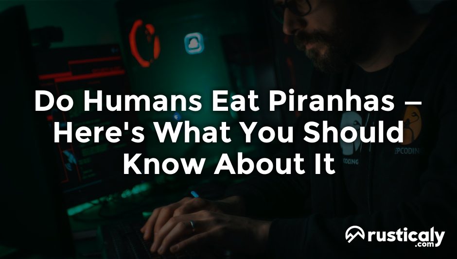 do humans eat piranhas