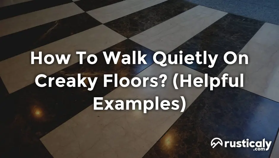 how to walk quietly on creaky floors