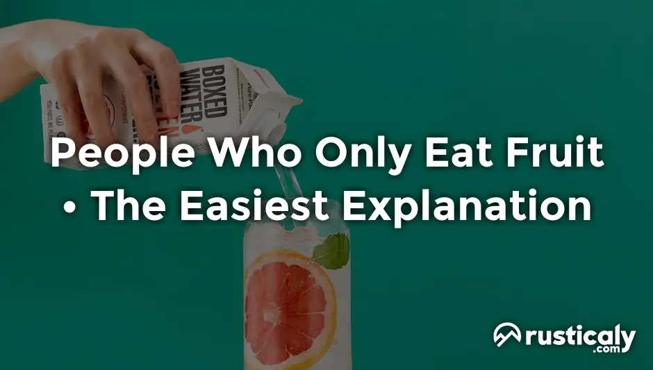 people who only eat fruit