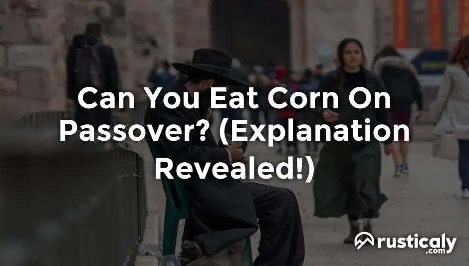 can you eat corn on passover