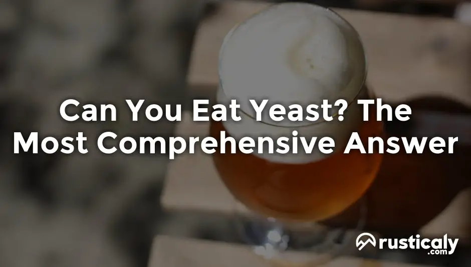 can you eat yeast