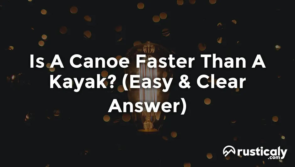 is a canoe faster than a kayak