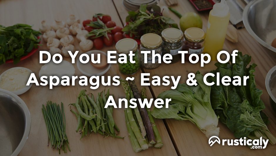do you eat the top of asparagus