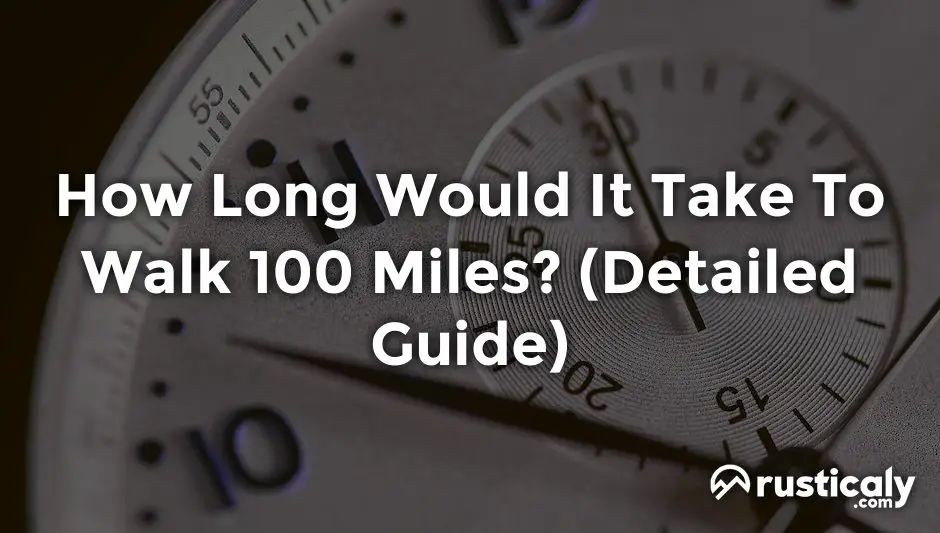 how long would it take to walk 100 miles