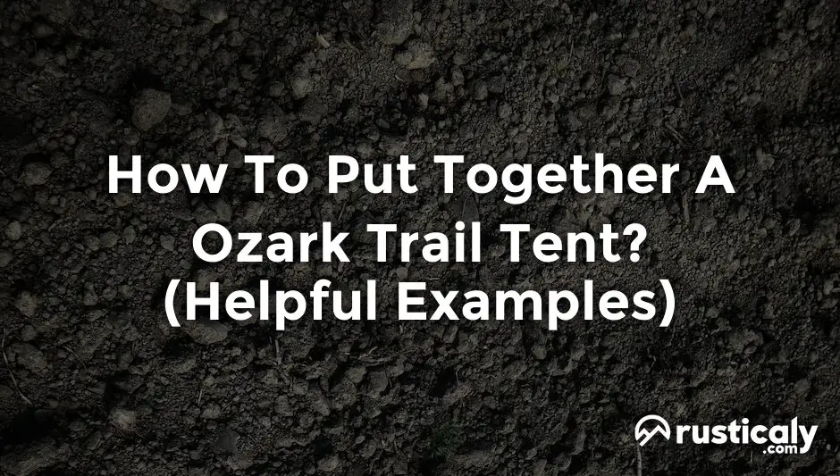 how to put together a ozark trail tent