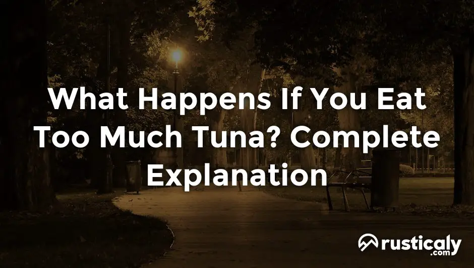 what happens if you eat too much tuna