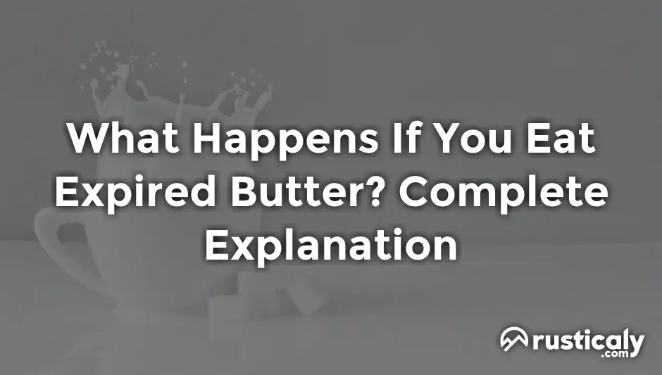 what happens if you eat expired butter