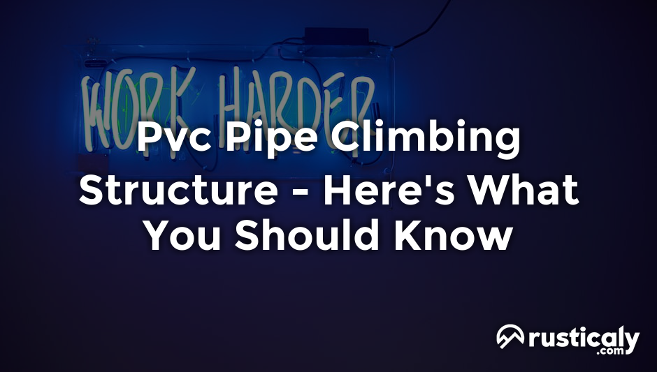 pvc pipe climbing structure