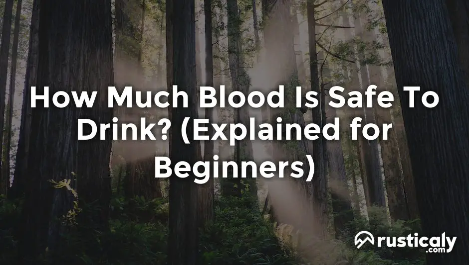how much blood is safe to drink