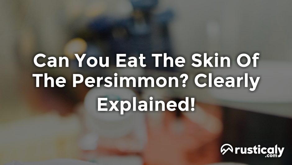 can you eat the skin of the persimmon