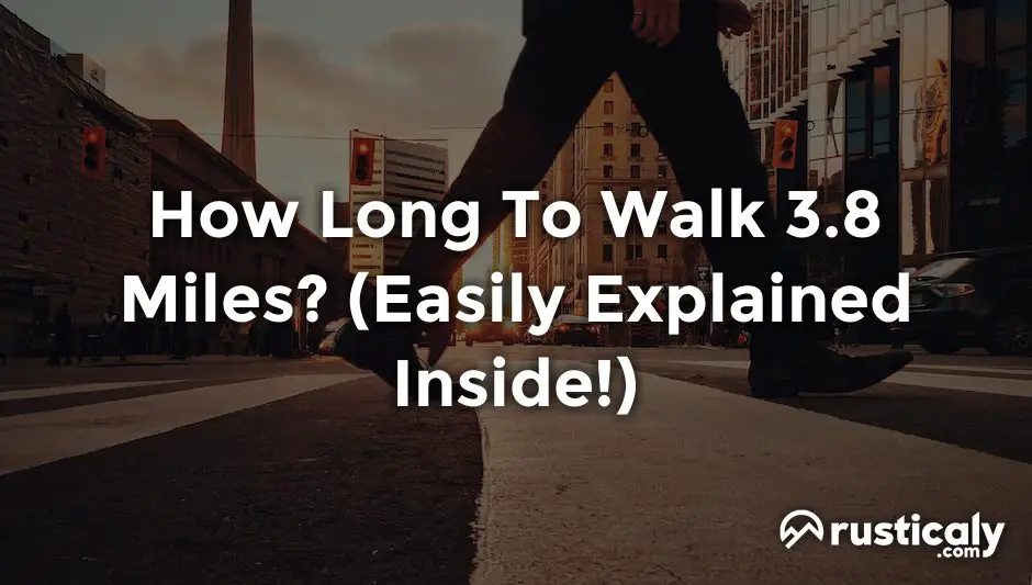 how long to walk 3.8 miles