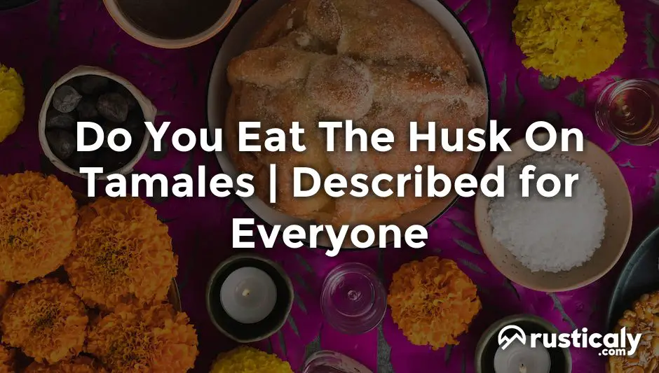 do you eat the husk on tamales