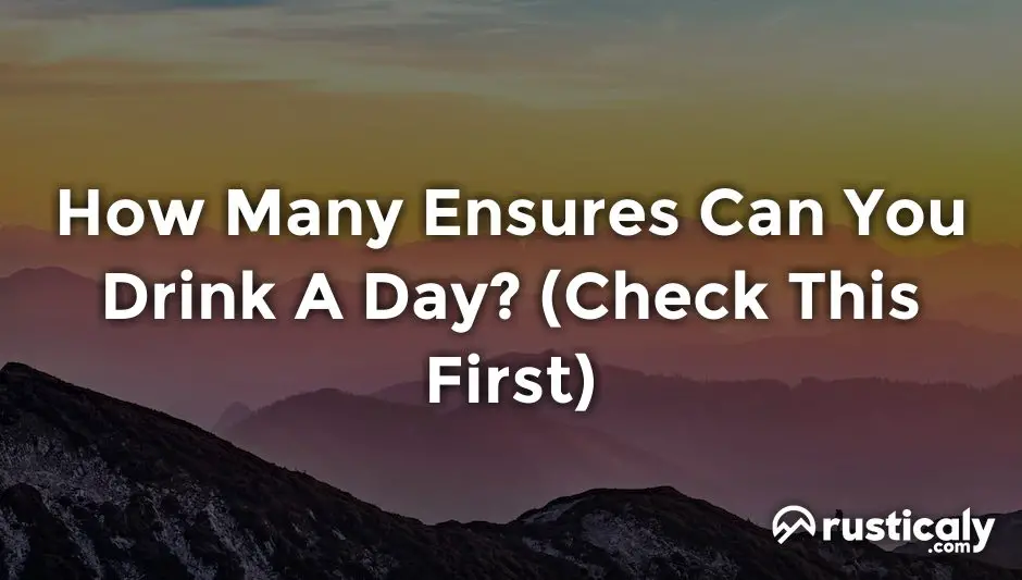 how many ensures can you drink a day