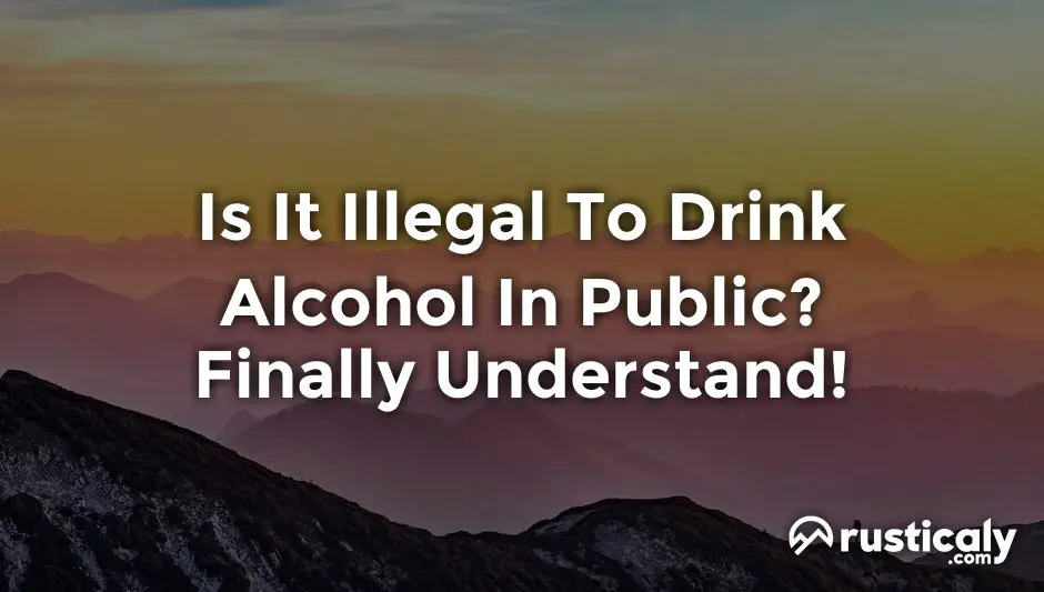 is it illegal to drink alcohol in public