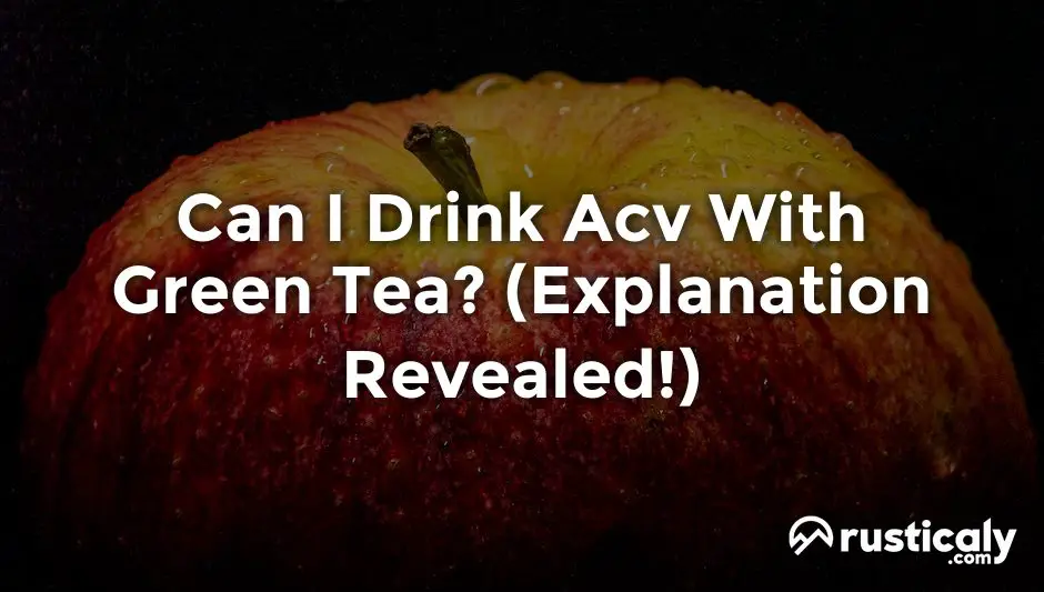 can i drink acv with green tea