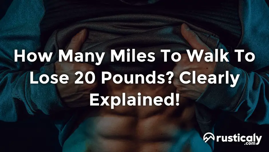 how many miles to walk to lose 20 pounds
