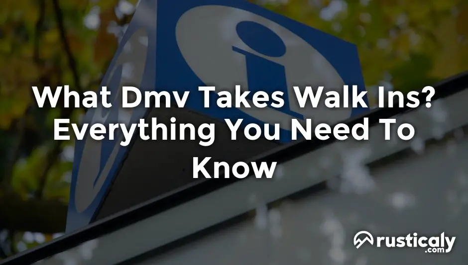 what dmv takes walk ins