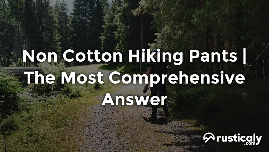 non cotton hiking pants