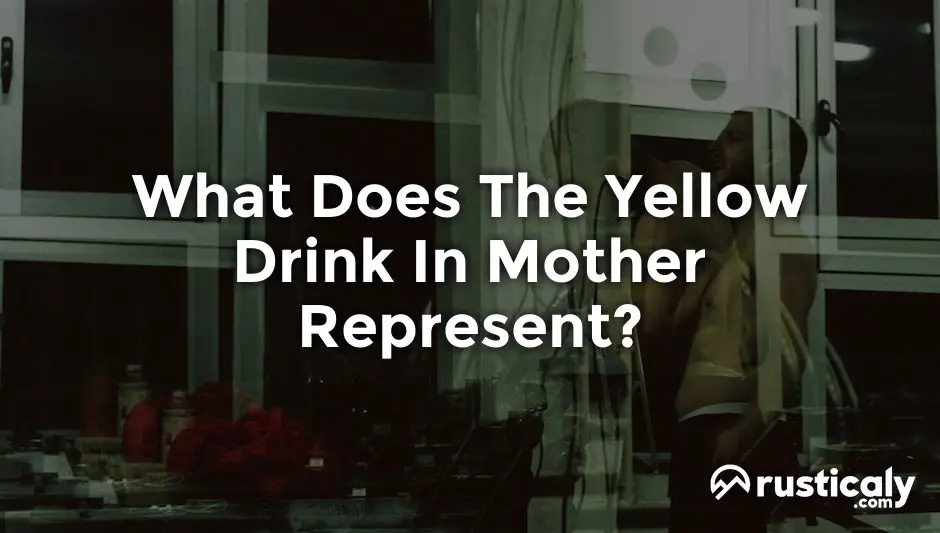what does the yellow drink in mother represent