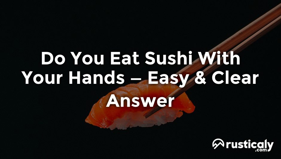 do you eat sushi with your hands