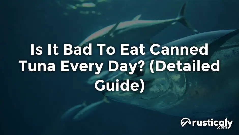is it bad to eat canned tuna every day