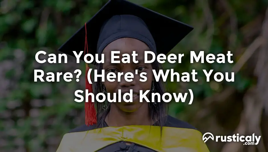 can you eat deer meat rare