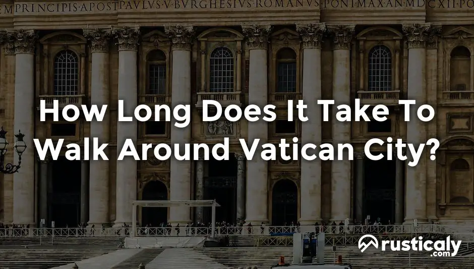 how long does it take to walk around vatican city