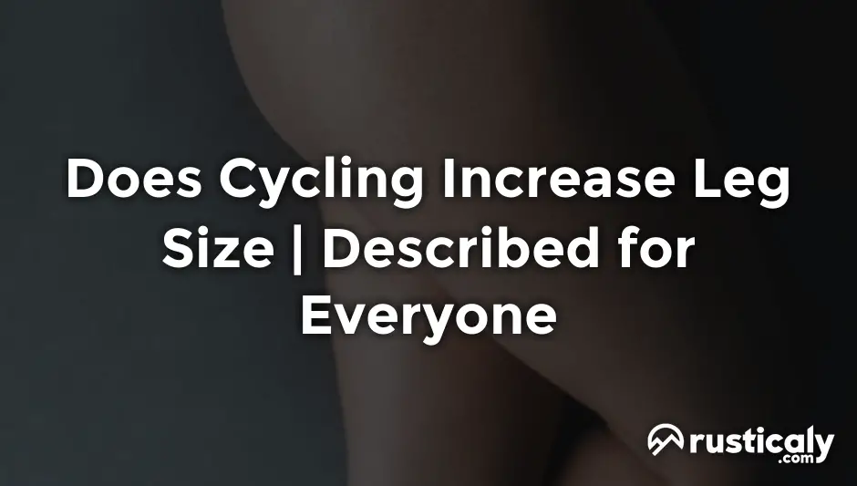 does cycling increase leg size