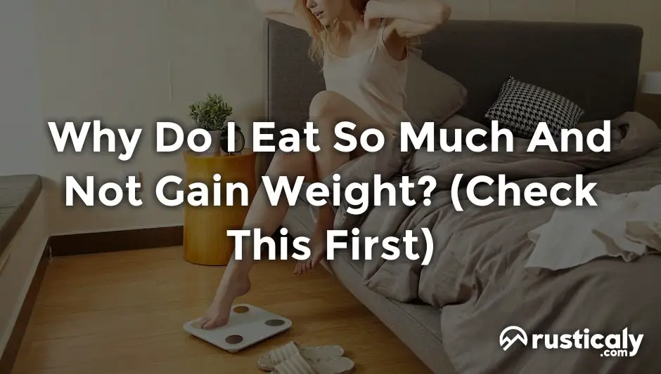 why do i eat so much and not gain weight