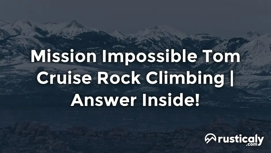 mission impossible tom cruise rock climbing