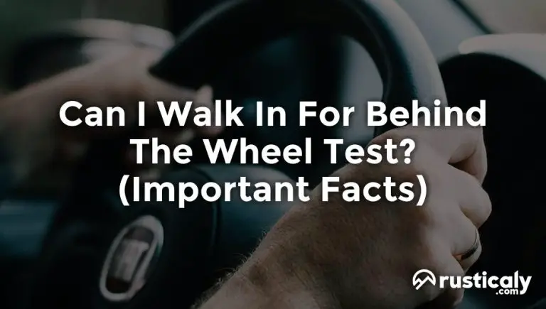 can i walk in for behind the wheel test